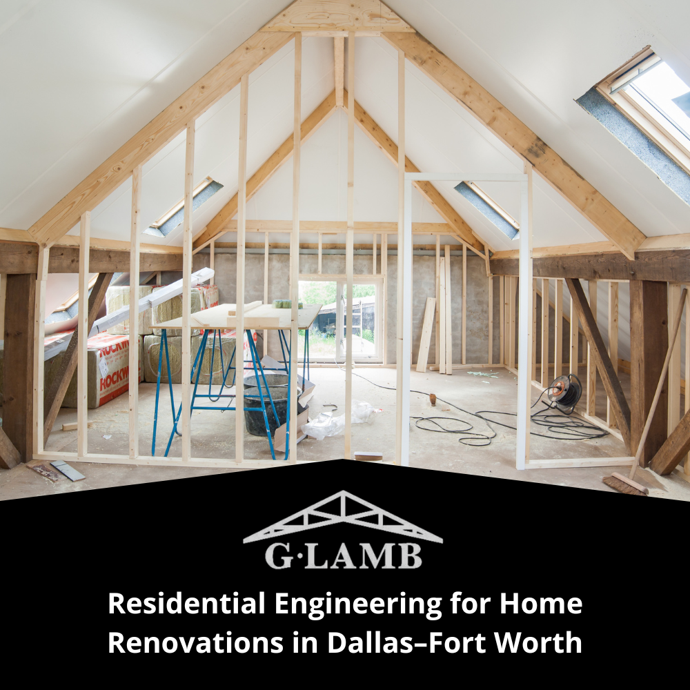 Residential Engineering for Home Renovations in Dallas–Fort Worth