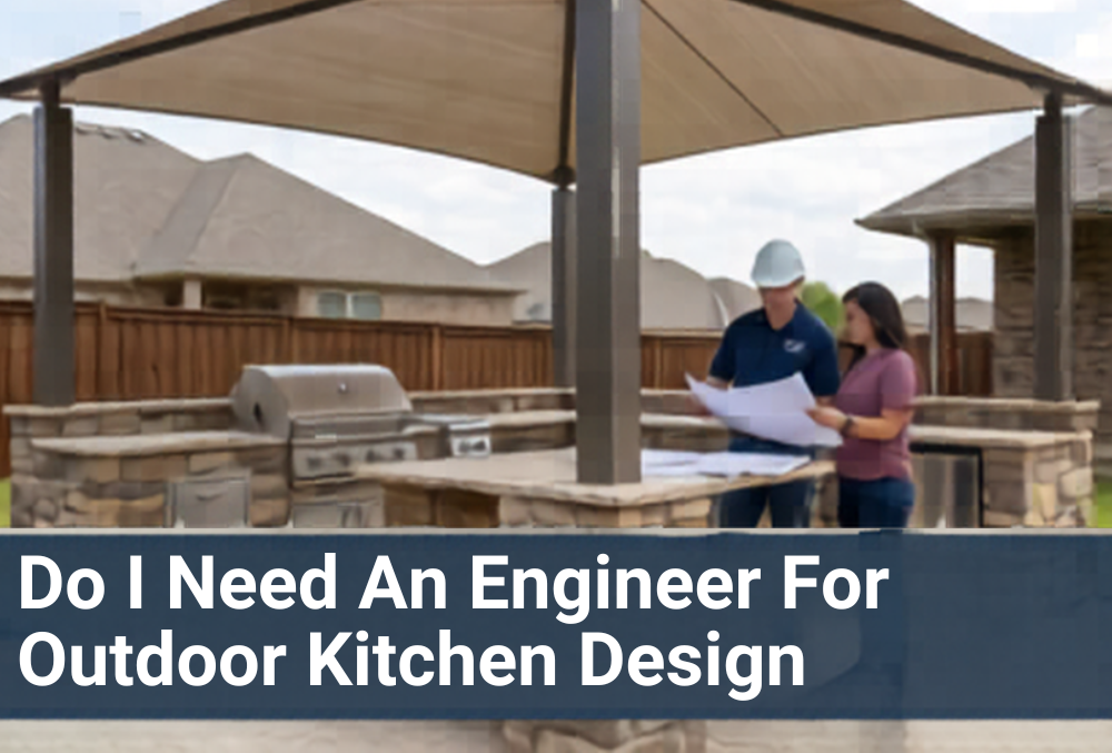 Do I Need An Engineer For Outdoor Kitchen Design